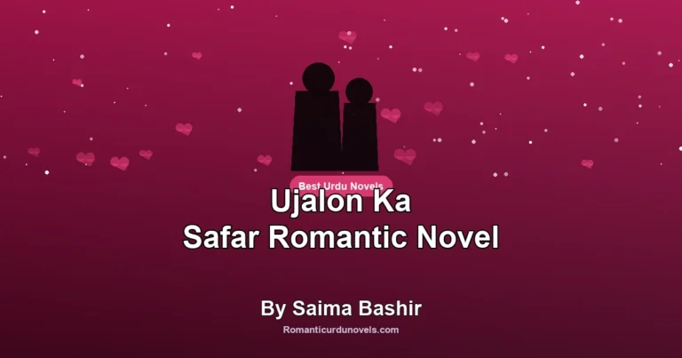 Ujalon Ka Safar Romantic Novel By Saima Bashir