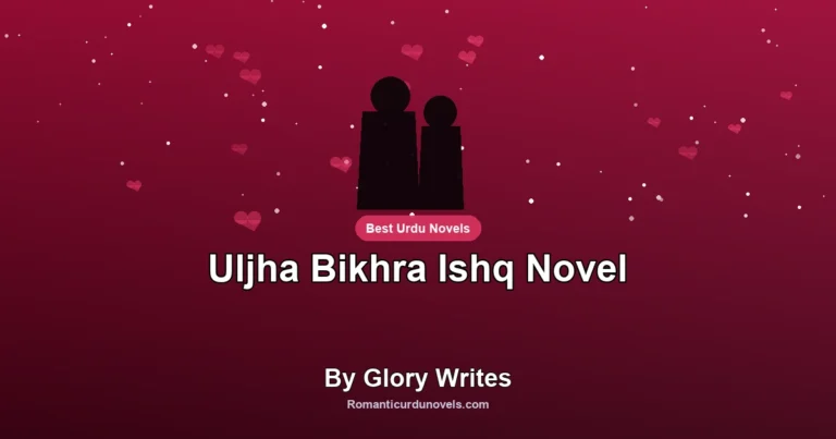 Uljha Bikhra Ishq Novel By Glory Writes