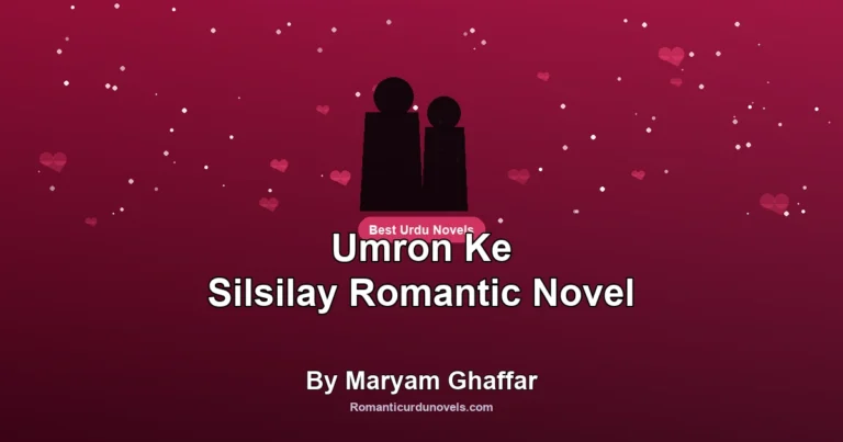 Umron Ke Silsilay Romantic Novel By Maryam Ghaffar