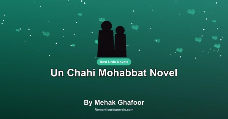 Un Chahi Mohabbat Novel By Mehak Ghafoor