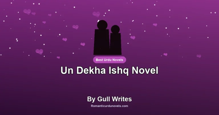 Un Dekha Ishq Novel By Gull Writes