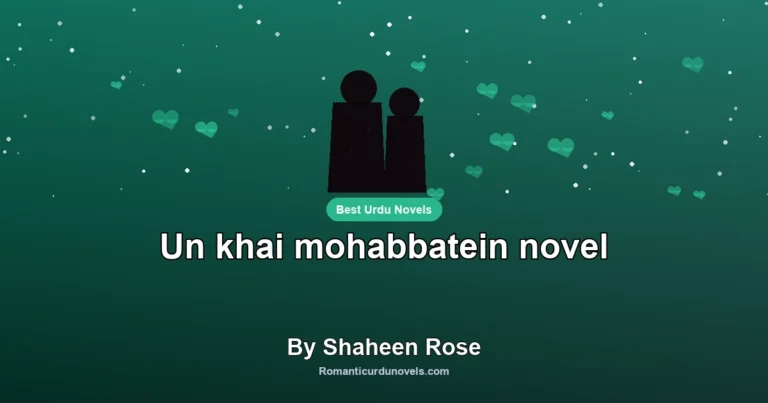 Un khai mohabbatein novel By Shaheen Rose