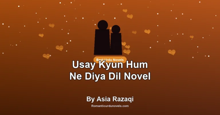 Usay Kyun Hum Ne Diya Dil Novel By Asia Razaqi