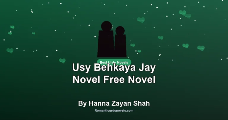 Usy Behkaya Jay Novel Free Novel By Hanna Zayan Shah