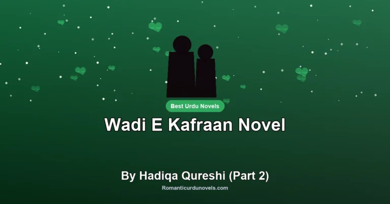 Wadi E Kafraan Novel By Hadiqa Qureshi (Part 2)