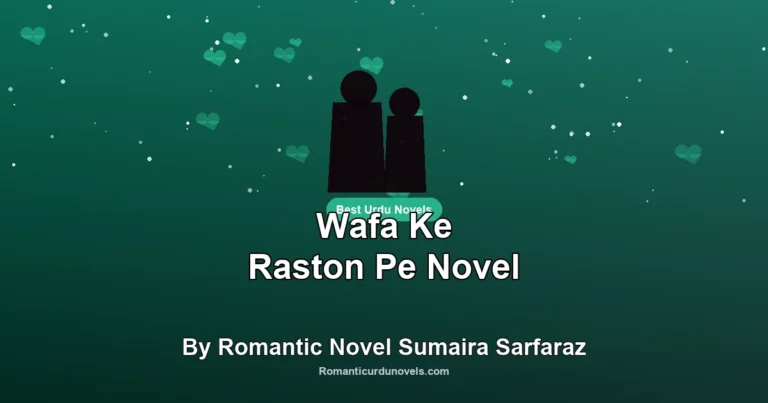 Wafa Ke Raston Pe Novel By Romantic Novel Sumaira Sarfaraz