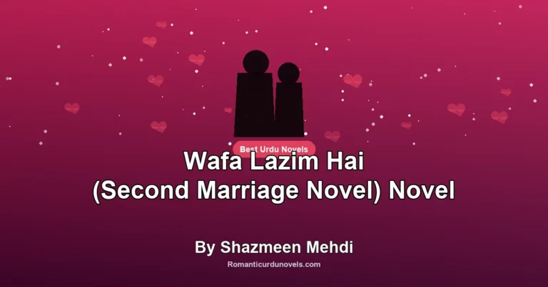 Wafa Lazim Hai (Second Marriage Novel) Novel By Shazmeen Mehdi