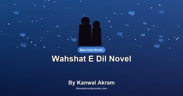 Wahshat E Dil Novel By Kanwal Akram