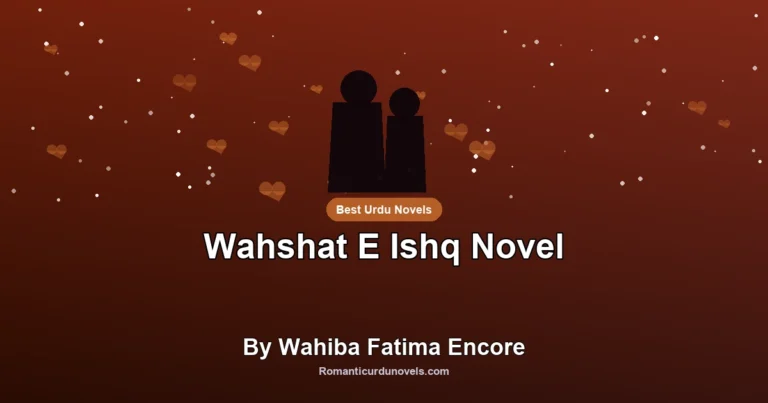 Wahshat E Ishq Novel By Wahiba Fatima Encore