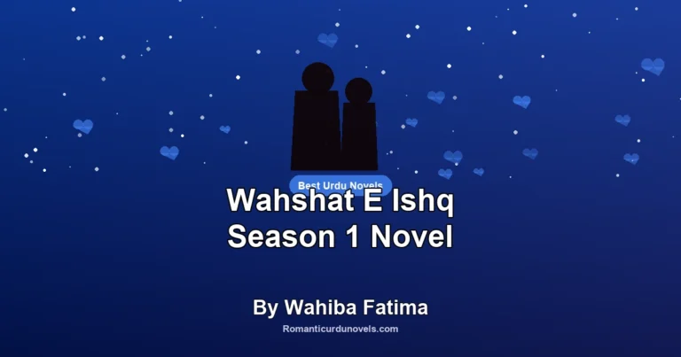 Wahshat E Ishq Season 1 Novel By Wahiba Fatima