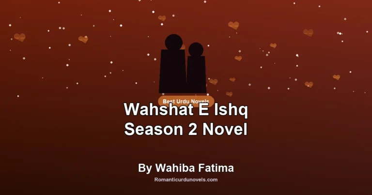 Wahshat E Ishq Season 2 Novel By Wahiba Fatima