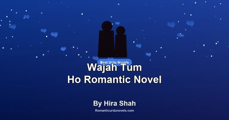 Wajah Tum Ho Romantic Novel By Hira Shah