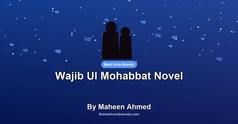 Wajib Ul Mohabbat Novel By Maheen Ahmed