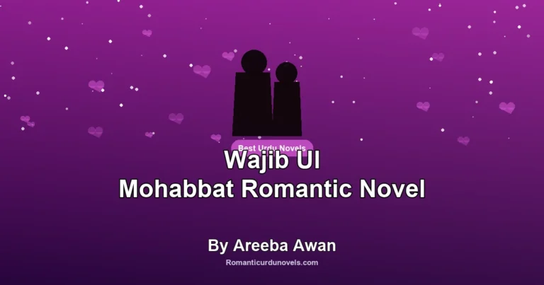 Wajib Ul Mohabbat Romantic Novel By Areeba Awan