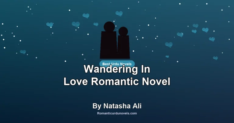 Wandering In Love Romantic Novel By Natasha Ali