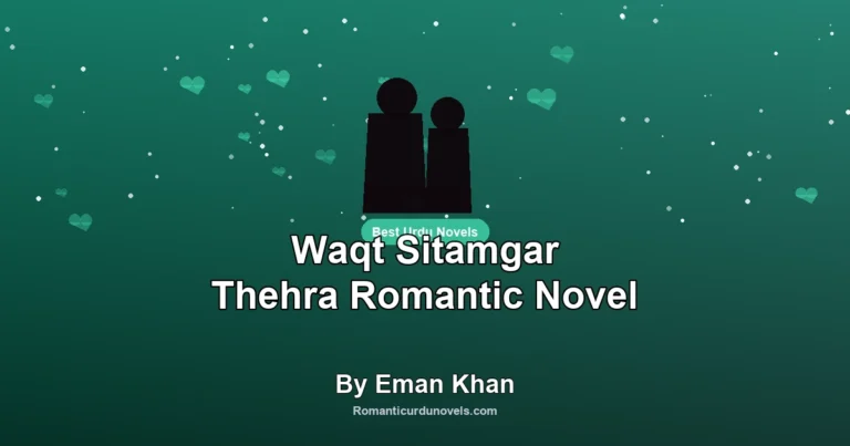 Waqt Sitamgar Thehra Romantic Novel By Eman Khan