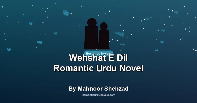 Wehshat E Dil Romantic Urdu Novel By Mahnoor Shehzad