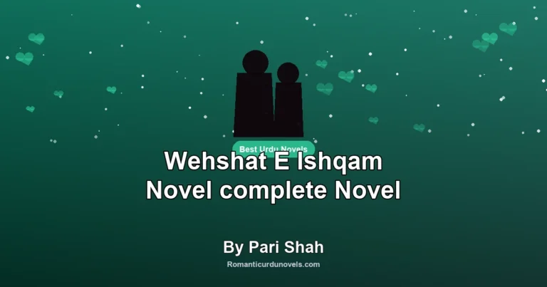 Wehshat E Ishqam Novel complete Novel By Pari Shah
