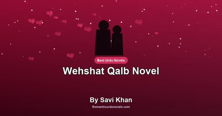 Wehshat Qalb Novel By Savi Khan