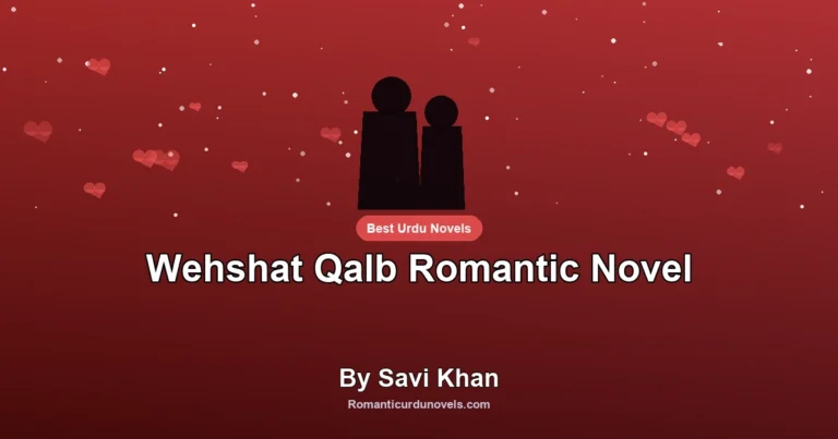 Wehshat Qalb Romantic Novel By Savi Khan