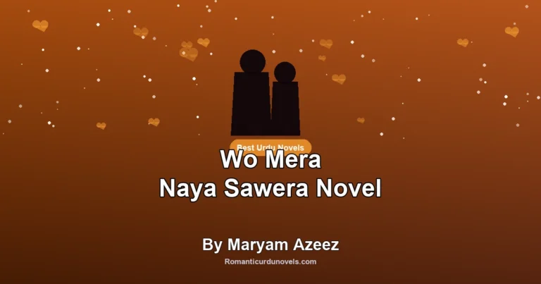 Wo Mera Naya Sawera Novel By Maryam Azeez