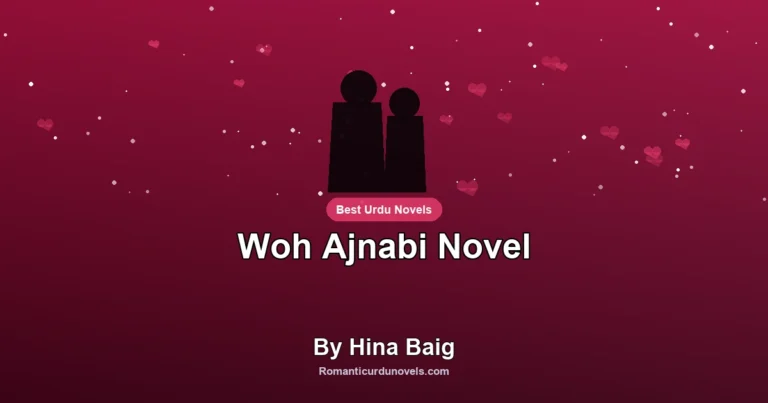 Woh Ajnabi Novel By Hina Baig