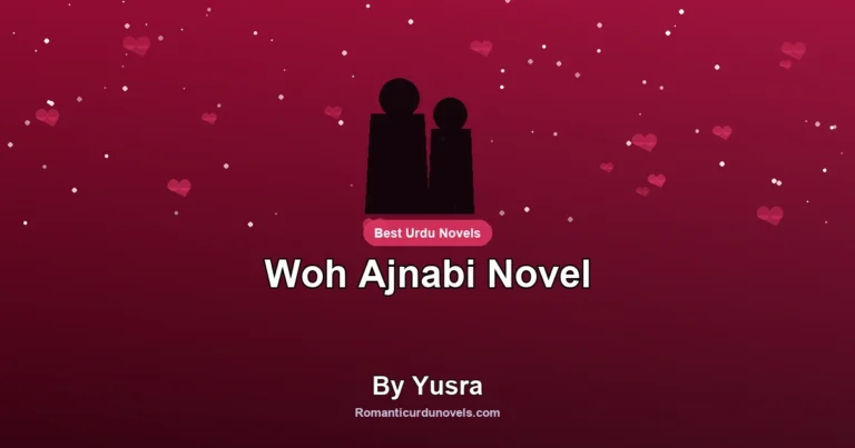 Woh Ajnabi Novel By Yusra