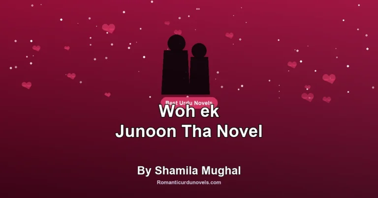 Woh ek Junoon Tha Novel By Shamila Mughal