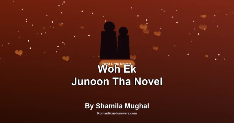 Woh Ek Junoon Tha Novel By Shamila Mughal