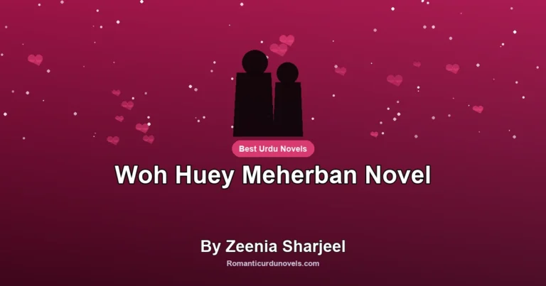 Woh Huey Meherban Novel By Zeenia Sharjeel
