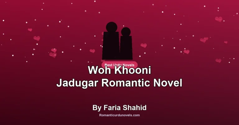 Woh Khooni Jadugar Romantic Novel By Faria Shahid