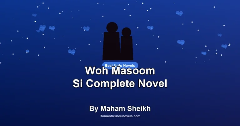 Woh Masoom Si Complete Novel By Maham Sheikh