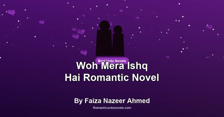 Woh Mera Ishq Hai Romantic Novel By Faiza Nazeer Ahmed