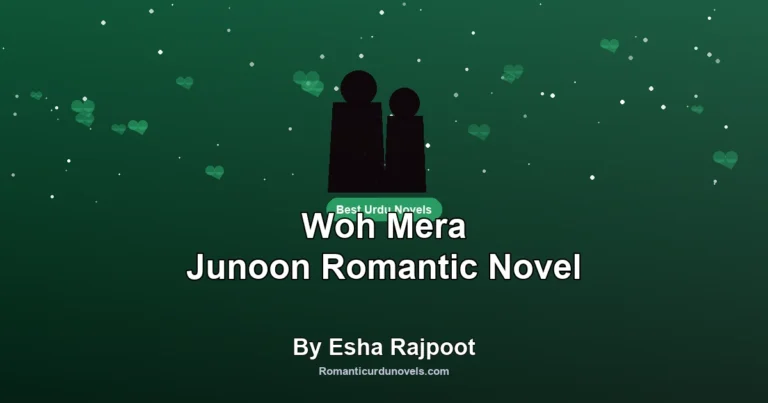 Woh Mera Junoon Romantic Novel By Esha Rajpoot
