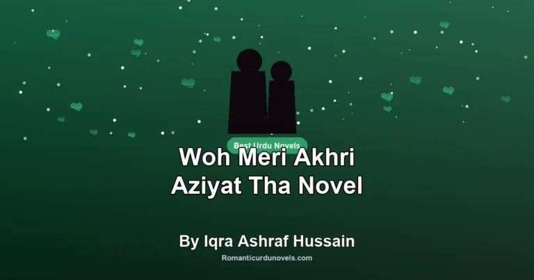 Woh Meri Akhri Aziyat Tha Novel By Iqra Ashraf Hussain