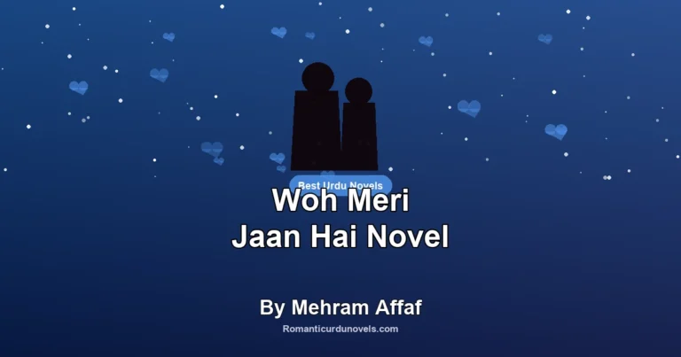 Woh Meri Jaan Hai Novel By Mehram Affaf