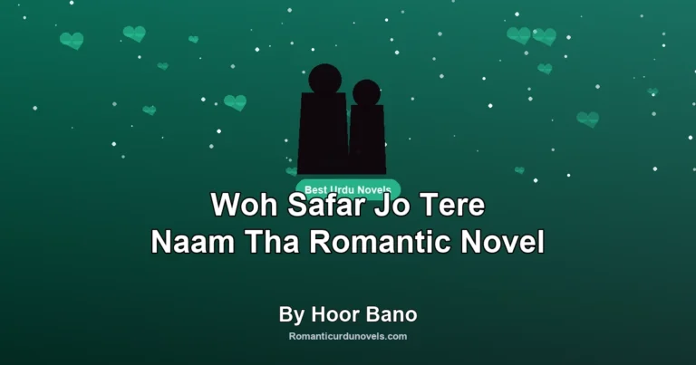 Woh Safar Jo Tere Naam Tha Romantic Novel By Hoor Bano