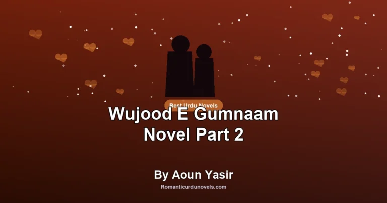 Wujood E Gumnaam Novel Part 2 By Aoun Yasir