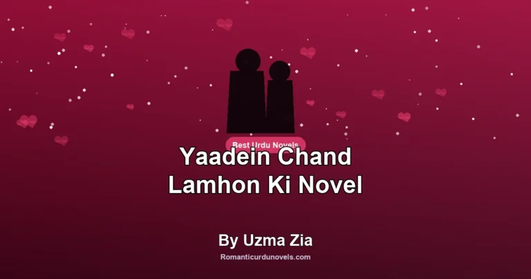 Yaadein Chand Lamhon Ki Novel By Uzma Zia
