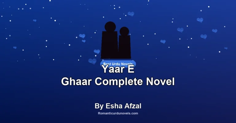 Yaar E Ghaar Complete Novel By Esha Afzal