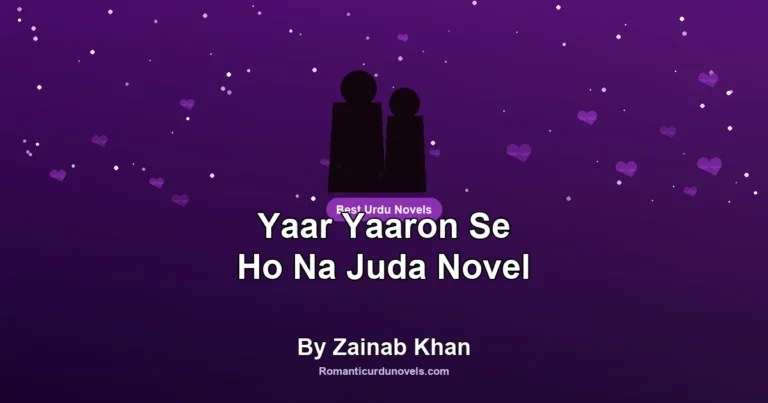Yaar Yaaron Se Ho Na Juda Novel By Zainab Khan