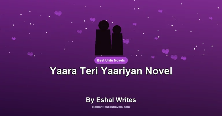 Yaara Teri Yaariyan Novel By Eshal Writes