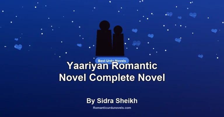 Yaariyan Romantic Novel Complete Novel By Sidra Sheikh