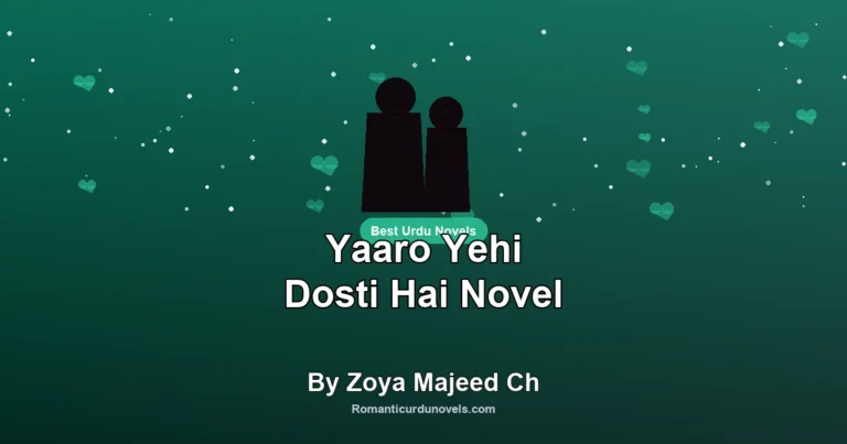 Yaaro Yehi Dosti Hai Novel By Zoya Majeed Ch
