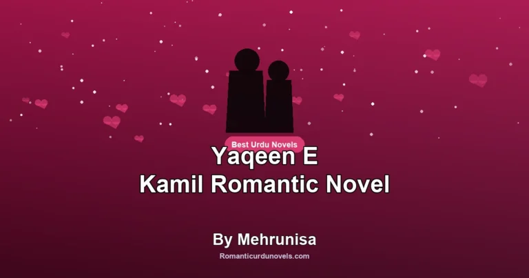 Yaqeen E Kamil Romantic Novel By Mehrunisa