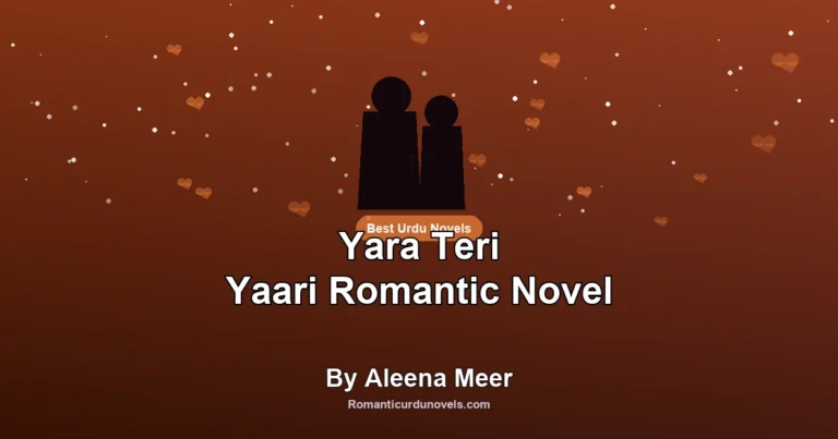 Yara Teri Yaari Romantic Novel By Aleena Meer