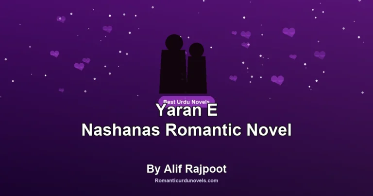 Yaran E Nashanas Romantic Novel By Alif Rajpoot