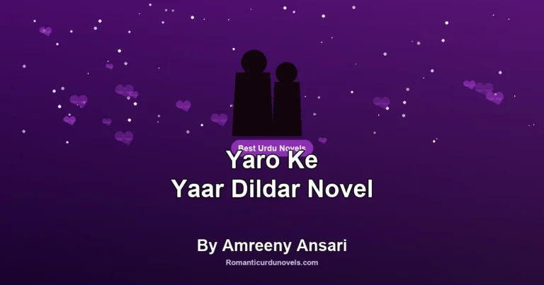 Yaro Ke Yaar Dildar Novel By Amreeny Ansari