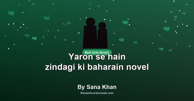 Yaron se hain zindagi ki baharain novel By Sana Khan