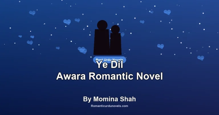 Ye Dil Awara Romantic Novel By Momina Shah